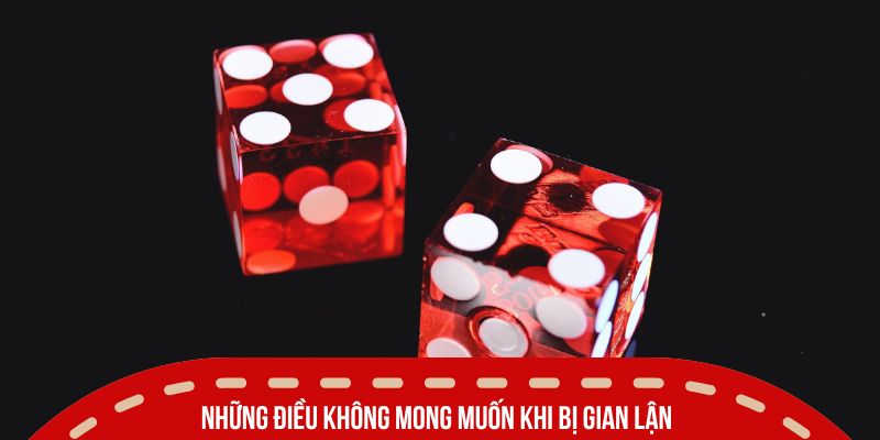 Những điều không mong muốn khi bị gian lận